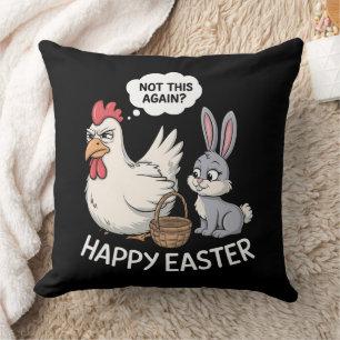 Happy Easter Bunny Rabbit Chicken Not This Again Cushion