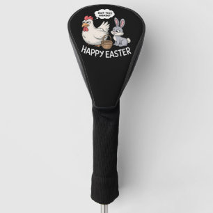 Happy Easter Bunny Rabbit Chicken Not This Again Golf Head Cover