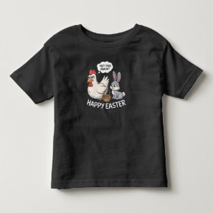 Happy Easter Bunny Rabbit Chicken Not This Again Toddler T-Shirt