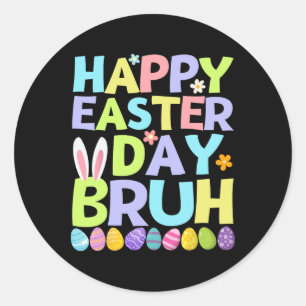 Happy Easter Day Bruh Teens Boys Kids Easter Eggs  Classic Round Sticker