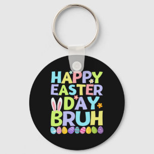 Happy Easter Day Bruh Teens Boys Kids Easter Eggs Key Ring