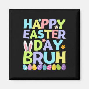 Happy Easter Day Bruh Teens Boys Kids Easter Eggs  Magnet