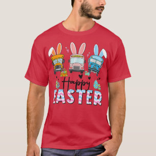 Happy Easter Day Funny School Bus Driver Life Happ T-Shirt