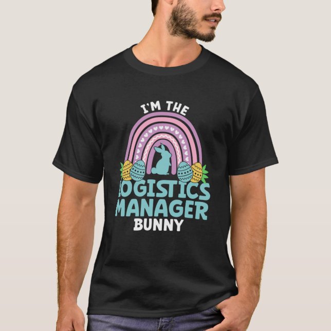 Happy Easter Day I m the Logistics Manager Bunny T-Shirt (Front)