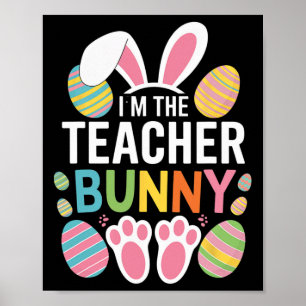 Happy Easter Day I'm The Teacher Bunny Ears Life  Poster