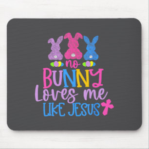 Happy Easter Day No Bunny Loves Me Like Jesus Mouse Mat