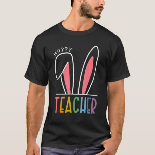 Happy Easter Day With Cute Easter Ears Hoppy Teach T-Shirt