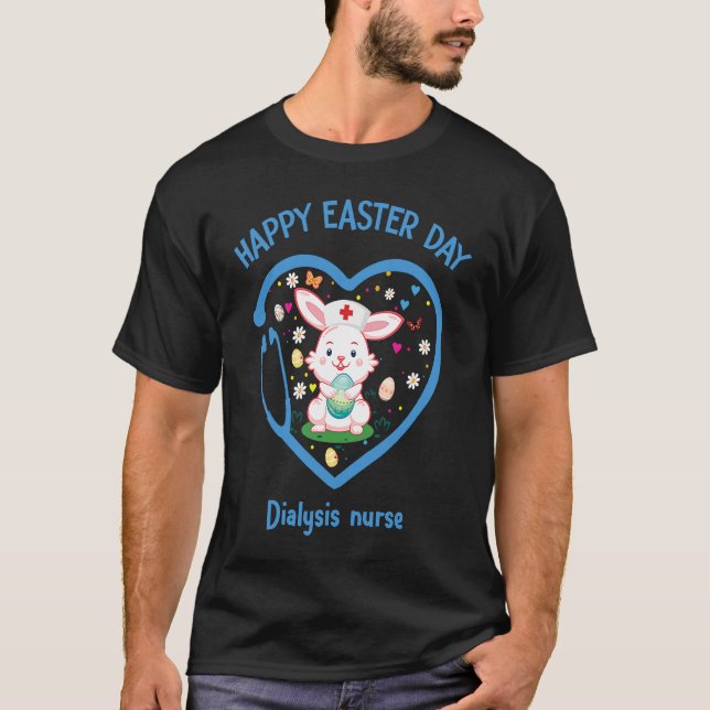 Happy Easter Dialysis nurse  Cute nurse Easter Day T-Shirt (Front)