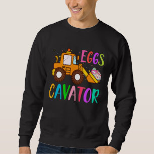 Happy Easter Eggs Cavator Excavator Hunting Egg Sweatshirt