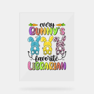 Happy Easter Every Bunny Is Favourite Librarian Ra Acrylic Sign
