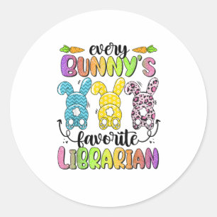 Happy Easter Every Bunny Is Favourite Librarian Ra Classic Round Sticker