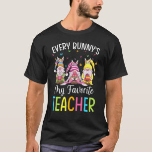 Happy Easter Every Bunny's Favourite Teacher Gnome T-Shirt