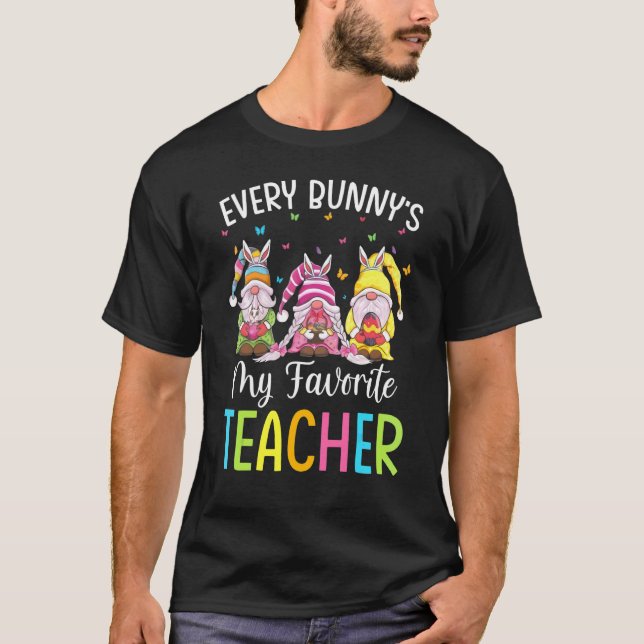 Happy Easter Every Bunny's Favourite Teacher Gnome T-Shirt (Front)