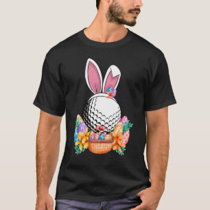 Happy Easter Golf Ball Bunny Ears Eggs Basket East T-Shirt