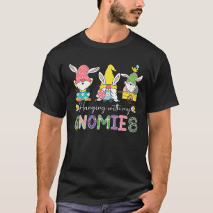 Happy Easter Hanging With My Gnomies Bunny Ears Eg T-Shirt