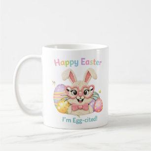 Happy Easter I'm Egg-cited Bunny  Coffee Mug