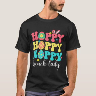 Happy Easter Lunch Lady Colourful Bunny Job Team H T-Shirt