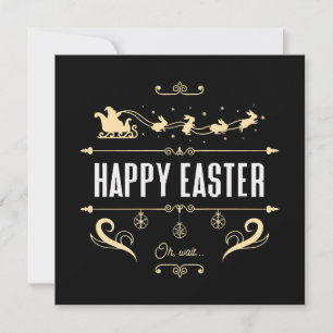 Happy Easter. Oh, Wait... - Santa and Bunny Sleigh