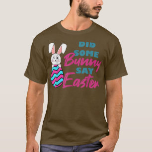 Happy Easter Sayings Friends Did Some Bunny Say Ea T-Shirt