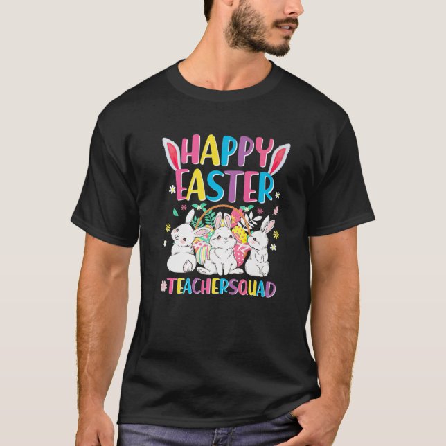 Happy Easter Teacher Squad Easter Day Rabbit Bunny T-Shirt (Front)