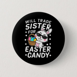 Happy Easter Will Trade Sister For Easter Candy Bo 6 Cm Round Badge