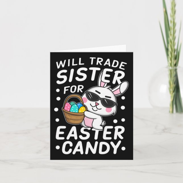 Happy Easter Will Trade Sister For Easter Candy Bo Card (Front)