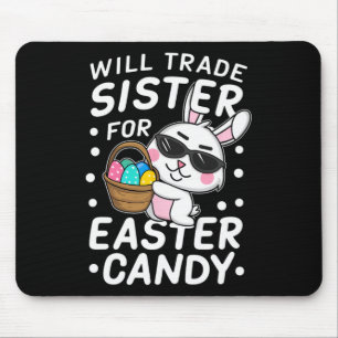 Happy Easter Will Trade Sister For Easter Candy Bo Mouse Mat