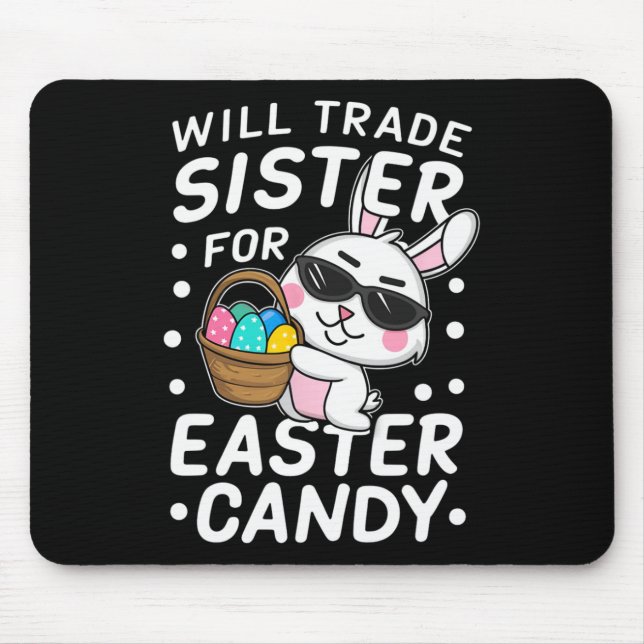 Happy Easter Will Trade Sister For Easter Candy Bo Mouse Mat (Front)