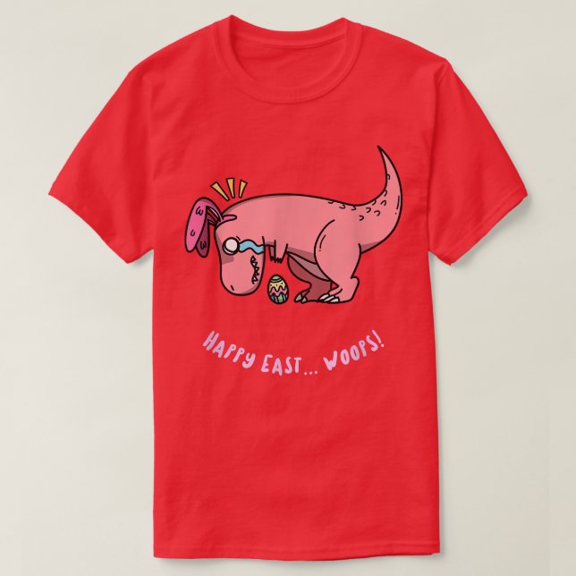 Happy Easter Woops Funny Dinosaur Design T-Shirt (Design Front)