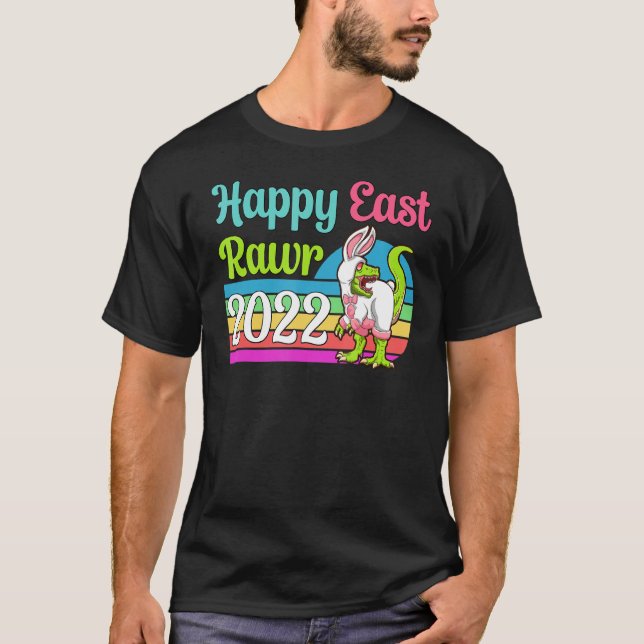 Happy Eastrawr 2022 T Rex Dinosaur Easter Egg Bunn T-Shirt (Front)