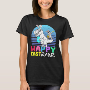 Happy Eastrawr T Rex Easter Bunny Dinosaur Eggs To T-Shirt