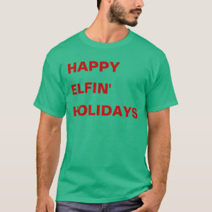 Happy Elfin' Holidays T-Shirt