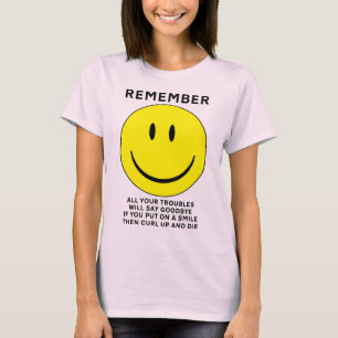 Happy Face Curl Up And Die Funny Shirt