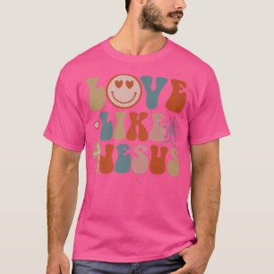 Happy Face Retro Groovy Love Like Jesus Faith Chri T-Shirt