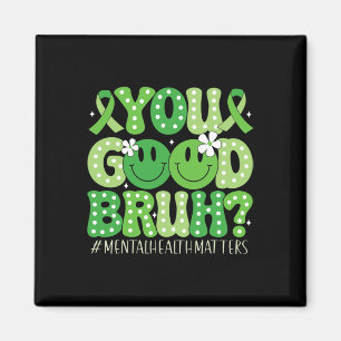 Happy Face You Good Bruh Mental Health Problems Aw Magnet