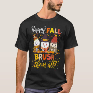 Happy Fall Brush Dentist Cute Tooth Leaves Thanksg T-Shirt