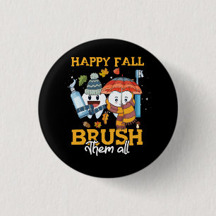 Happy Fall Brush Them All Autumn Clean Them All Th 3 Cm Round Badge
