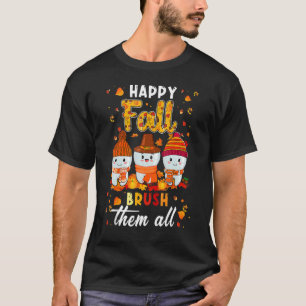 Happy Fall Brush Them All Dental Dentist Squad Tha T-Shirt