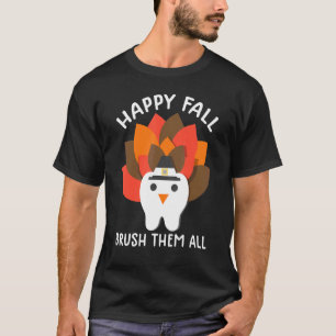 happy fall brush them all dental dentist squad tha T-Shirt