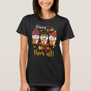 Happy Fall Brush Them All Dental Dentist Squad Tha T-Shirt