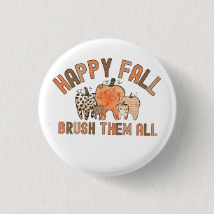 Happy Fall Brush Them All Dental Dentist Teeth 3 Cm Round Badge