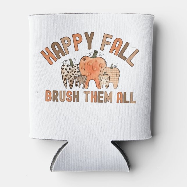 Happy Fall Brush Them All Dental Dentist Teeth Can Cooler (Front)