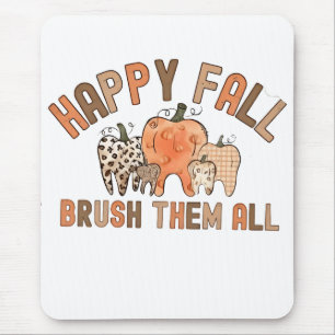 Happy Fall Brush Them All Dental Dentist Teeth Mouse Mat