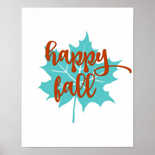 Happy Fall     Fall Leaves     Fall Orange & Teal Poster