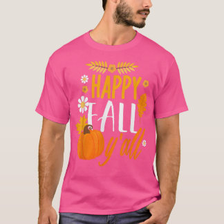 Happy Fall Y' All Autumn Thanksgiving Holiday  T-Shirt