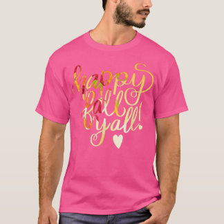 Happy Fall Y' All Fall Autumn Funny Thanksgiving H T-Shirt