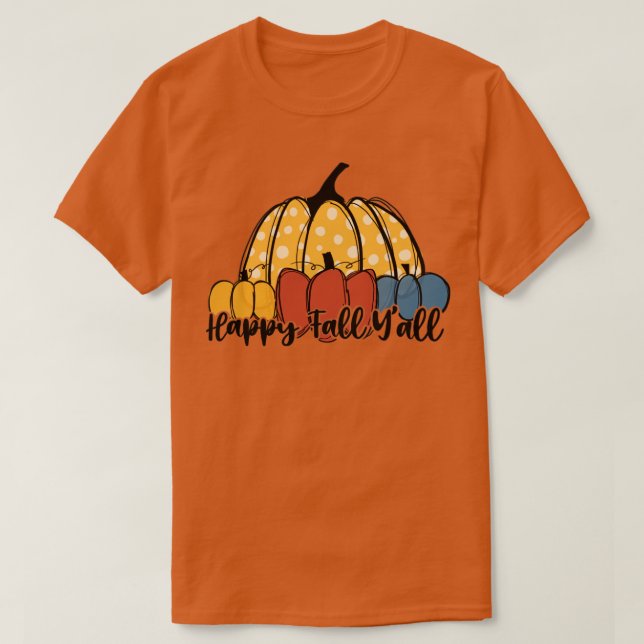 Happy fall yall1 2 T-Shirt (Design Front)