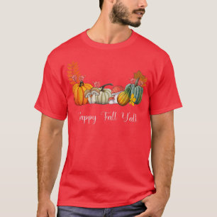 Happy Fall Y'all Autumn Lover Pumpkin Lover Thanks T-Shirt
