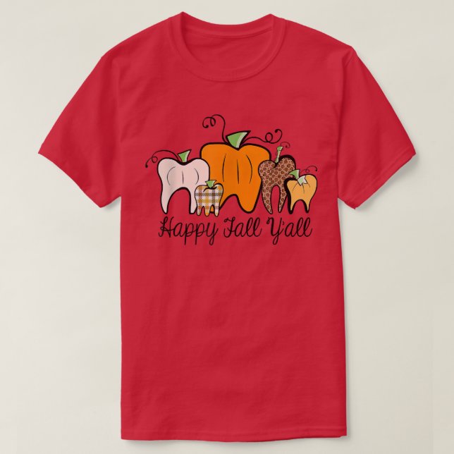 Happy Fall Y'all Dental Dentist Thanksgiving  T-Shirt (Design Front)