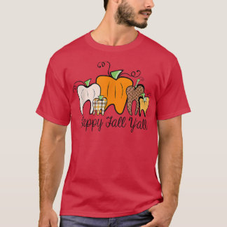 Happy Fall Y'all Dental Dentist Thanksgiving  T-Shirt